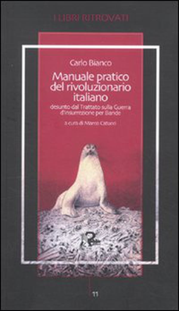 Manuale pratico del rivoluzionario italiano desunto dal Trattato sulla Guerra d'Insurrezione per Bande - Librerie.coop Manuale pratico del rivoluzionario italiano desunto dal Trattato sulla Guerra d'Insurrezione per Bande - Librerie.coop