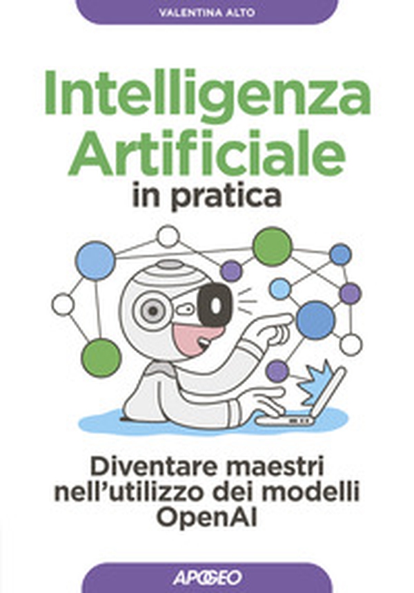 Intelligenza artificiale in pratica. Diventare maestri nell'utilizzo dei modelli OperAI - Librerie.coop Intelligenza artificiale in pratica. Diventare maestri nell'utilizzo dei modelli OperAI - Librerie.coop