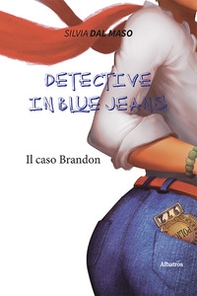 Detective in blue jeans. Il caso Brandon - Librerie.coop