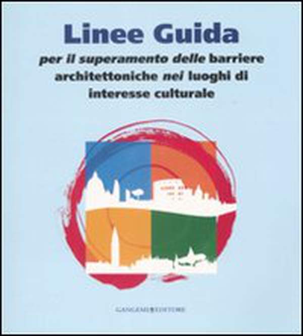 Linee guida per il superamento delle barriere architettoniche nei luoghi di interesse culturale - Librerie.coop Linee guida per il superamento delle barriere architettoniche nei luoghi di interesse culturale - Librerie.coop