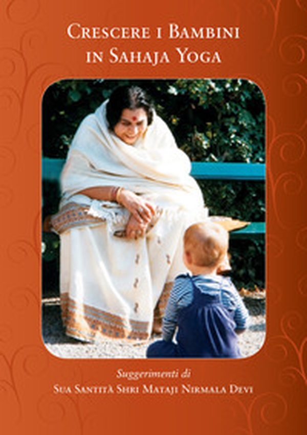 Crescere i bambini in Sahaja Yoga - Librerie.coop Crescere i bambini in Sahaja Yoga - Librerie.coop