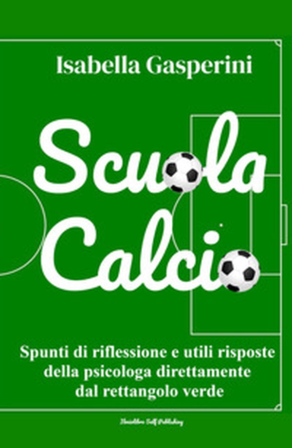 Scuola calcio. Spunti di riflessione e utili risposte della psicologa direttamente dal rettangolo verde - Librerie.coop Scuola calcio. Spunti di riflessione e utili risposte della psicologa direttamente dal rettangolo verde - Librerie.coop