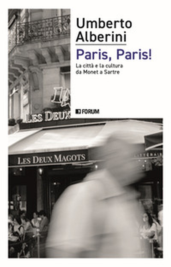 Paris, Paris! La città e la cultura da Monet a Sartre - Librerie.coop Paris, Paris! La città e la cultura da Monet a Sartre - Librerie.coop