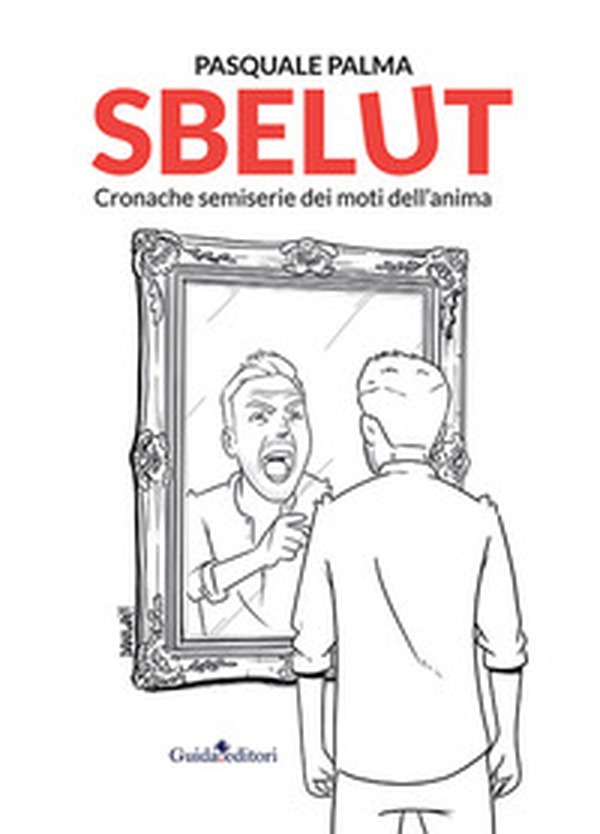 Sbelut. Cronache semiserie dei moti dell'anima - Librerie.coop Sbelut. Cronache semiserie dei moti dell'anima - Librerie.coop