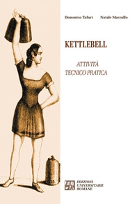 Kettlebell. Attività tecnico pratica - Librerie.coop