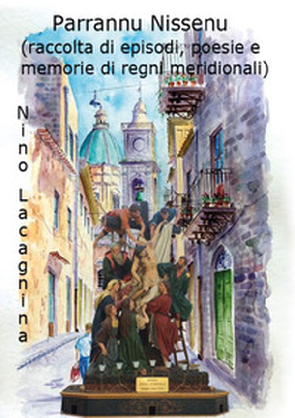 Parlannu Nissenu (raccolta di episodi, poesie e memorie di regni meridionali) - Librerie.coop Parlannu Nissenu (raccolta di episodi, poesie e memorie di regni meridionali) - Librerie.coop