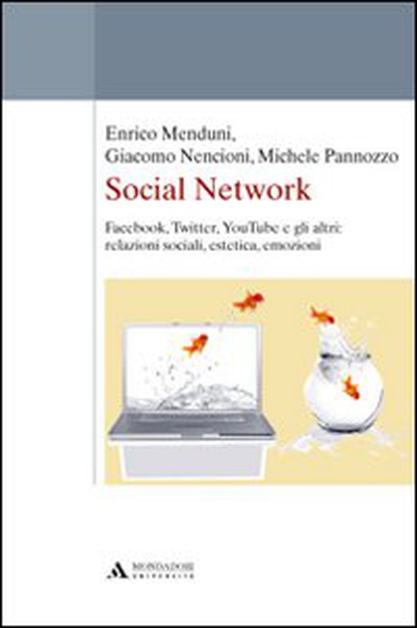 Social network. Facebook, Twitter, Youtube e gli altri: relazioni sociali, estetica, emozioni - Librerie.coop Social network. Facebook, Twitter, Youtube e gli altri: relazioni sociali, estetica, emozioni - Librerie.coop