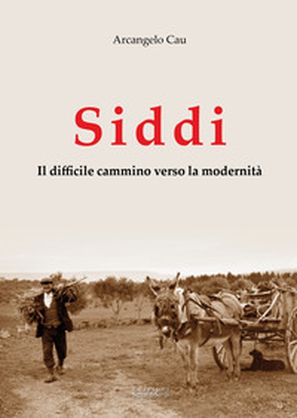 Siddi. Il difficile cammino verso la modernità - Librerie.coop Siddi. Il difficile cammino verso la modernità - Librerie.coop