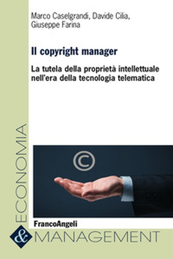 Il copyright manager. La tutela della proprietà intellettuale nell'era della tecnologia telematica - Librerie.coop Il copyright manager. La tutela della proprietà intellettuale nell'era della tecnologia telematica - Librerie.coop