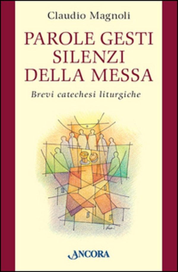 Parole, gesti, silenzi della messa. Brevi catechesi liturgiche - Librerie.coop Parole, gesti, silenzi della messa. Brevi catechesi liturgiche - Librerie.coop