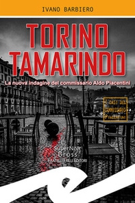 Torino tamarindo. La nuova indagine del commissario Aldo Piacentini - Librerie.coop