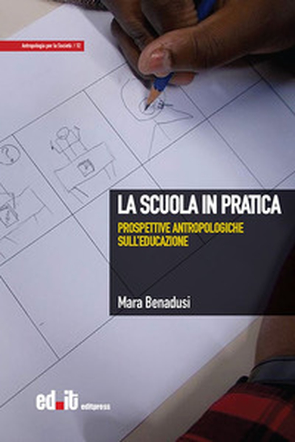La scuola in pratica. Prospettive antropologiche sull'educazione - Librerie.coop La scuola in pratica. Prospettive antropologiche sull'educazione - Librerie.coop