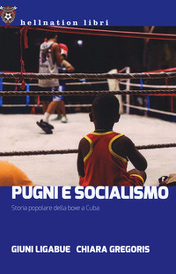 Pugni e socialismo. Storia popolare della boxe a Cuba - Librerie.coop Pugni e socialismo. Storia popolare della boxe a Cuba - Librerie.coop