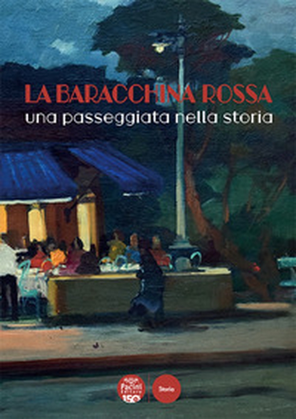 La Baracchina Rossa. Una passeggiata nella storia - Librerie.coop La Baracchina Rossa. Una passeggiata nella storia - Librerie.coop