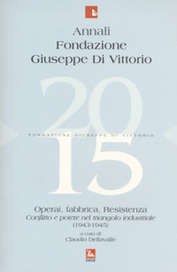 Annali Fondazione Giuseppe Di Vittorio (2015) - Vol. 15 - Librerie.coop Annali Fondazione Giuseppe Di Vittorio (2015) - Vol. 15 - Librerie.coop