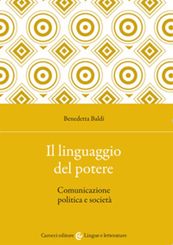 Il linguaggio del potere. Comunicazione politica e società - Librerie.coop Il linguaggio del potere. Comunicazione politica e società - Librerie.coop