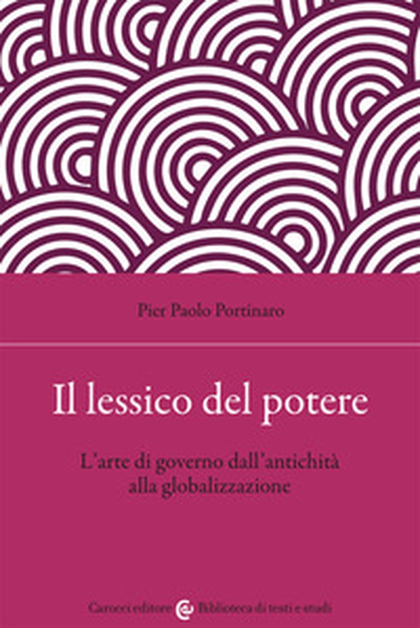Il lessico del potere. L'arte di governo dall'antichità alla globalizzazione - Librerie.coop Il lessico del potere. L'arte di governo dall'antichità alla globalizzazione - Librerie.coop