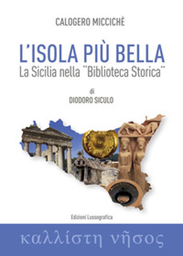 L'isola più bella. La Sicilia nella «Biblioteca storica» di Diodoro Siculo - Librerie.coop L'isola più bella. La Sicilia nella «Biblioteca storica» di Diodoro Siculo - Librerie.coop