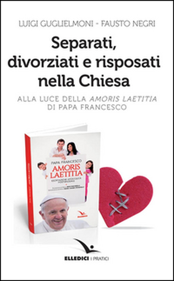 Separati, divorziati e risposati nella Chiesa. Alla luce dell'«Amoris laetitia» di papa Francesco - Librerie.coop Separati, divorziati e risposati nella Chiesa. Alla luce dell'«Amoris laetitia» di papa Francesco - Librerie.coop