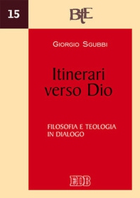 Itinerari verso Dio. Filosofia e teologia in dialogo - Librerie.coop