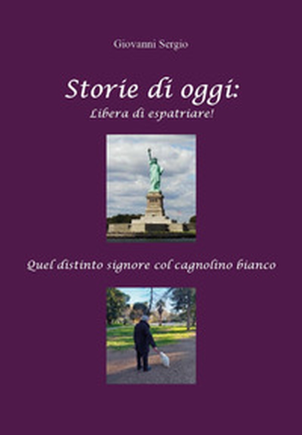 Storie di oggi: libera di espatriare! Quel distinto signore col cagnolino bianco - Librerie.coop Storie di oggi: libera di espatriare! Quel distinto signore col cagnolino bianco - Librerie.coop
