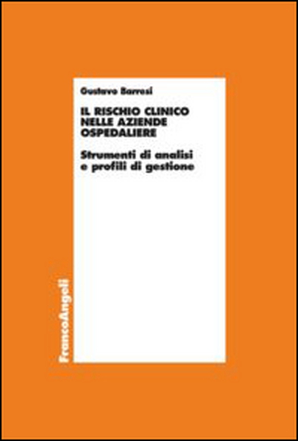 Il rischio clinico nelle aziende ospedaliere. Strumenti di analisi e profili di gestione - Librerie.coop Il rischio clinico nelle aziende ospedaliere. Strumenti di analisi e profili di gestione - Librerie.coop
