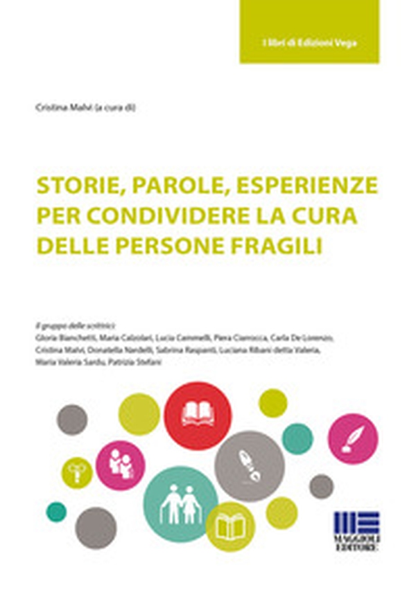 Storie, parole, esperienze per condividere la cura delle persone fragili - Librerie.coop Storie, parole, esperienze per condividere la cura delle persone fragili - Librerie.coop