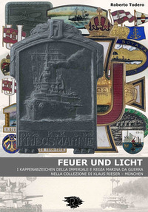 Feuer und licht. I kappenabzeichen della imperiale e regia marina da guerra - Librerie.coop Feuer und licht. I kappenabzeichen della imperiale e regia marina da guerra - Librerie.coop