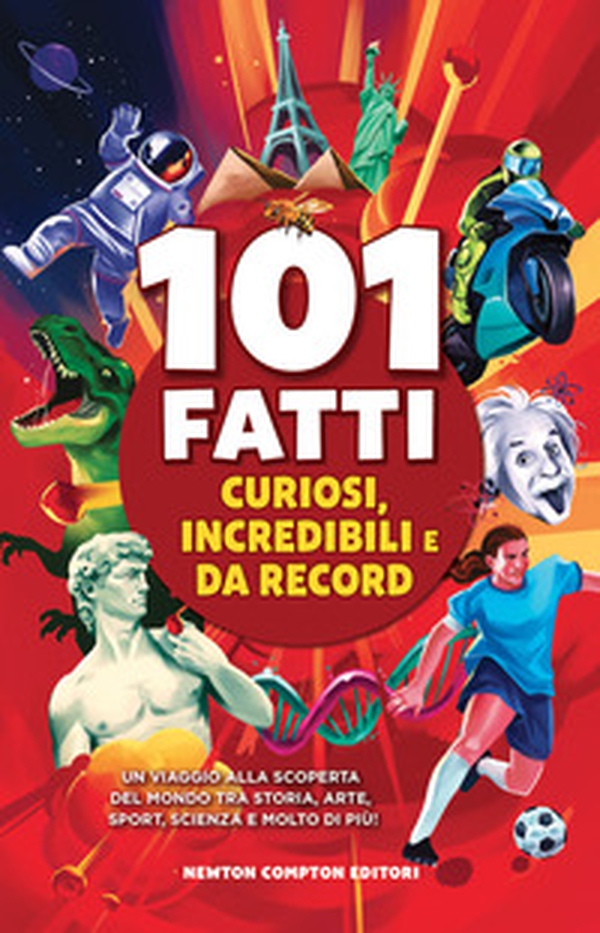 101 fatti curiosi, incredibili e da record. Un viaggio alla scoperta del mondo tra storia, arte, sport, scienza e molto di più! - Librerie.coop 101 fatti curiosi, incredibili e da record. Un viaggio alla scoperta del mondo tra storia, arte, sport, scienza e molto di più! - Librerie.coop