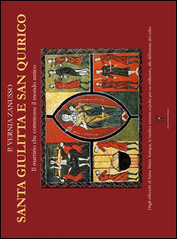 Santa Giulitta e san Quirico. Il martirio che commosse il mondo antico - Librerie.coop Santa Giulitta e san Quirico. Il martirio che commosse il mondo antico - Librerie.coop