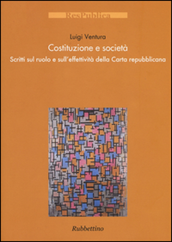 Costituzione e società. Scritti sul ruolo e sull'effettività della Carta repubblicana - Librerie.coop Costituzione e società. Scritti sul ruolo e sull'effettività della Carta repubblicana - Librerie.coop