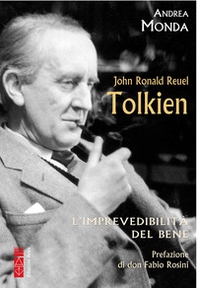 John Ronald Reuel Tolkien. L'imprevedibilità del bene - Librerie.coop