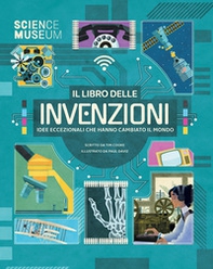 Il libro delle invenzioni. Idee eccezionali che hanno cambiato il mondo - Librerie.coop