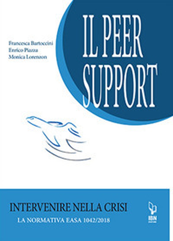 Il peer support. Intervenire nella crisi. La normativa EASA 1042/2018 - Librerie.coop Il peer support. Intervenire nella crisi. La normativa EASA 1042/2018 - Librerie.coop