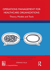 Operations management for healthcare organizations. Theory, models and tools - Librerie.coop