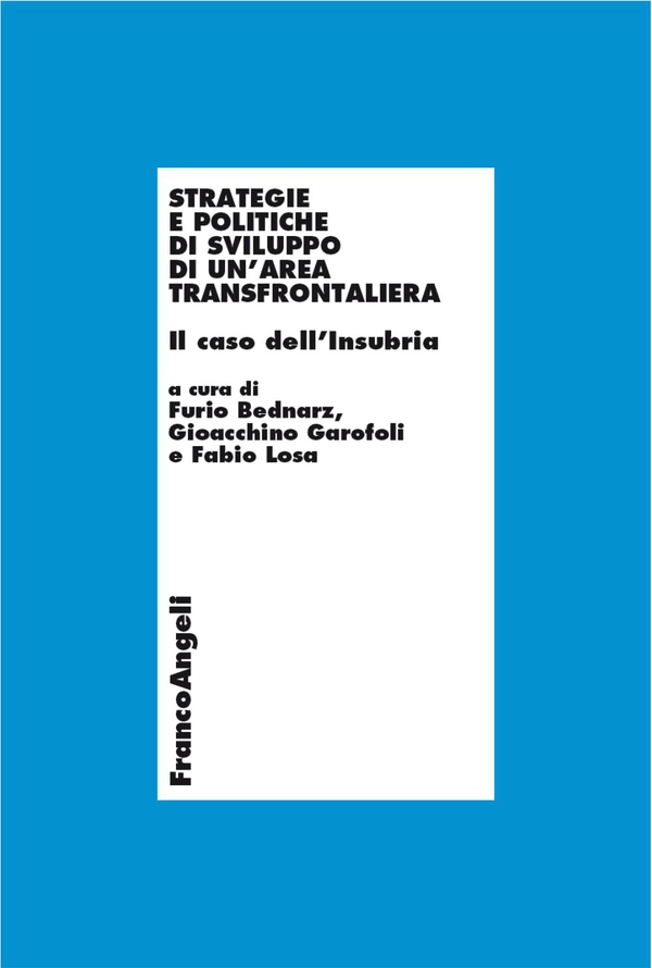 Strategie e politiche di sviluppo di un'area transfrontaliera. Il caso dell'Insubria - Librerie.coop Strategie e politiche di sviluppo di un'area transfrontaliera. Il caso dell'Insubria - Librerie.coop