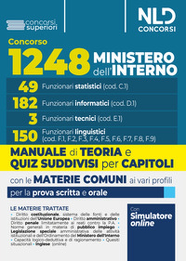 Concorso per 1.248 posti Ministero dell'Interno. Manuale con teoria e test di verifica per i profili 49 Funzionari statistici.182 Funzionari informatici. 3 Funzionari tecnici. 150 Funzionari linguistici - Librerie.coop Concorso per 1.248 posti Ministero dell'Interno. Manuale con teoria e test di verifica per i profili 49 Funzionari statistici.182 Funzionari informatici. 3 Funzionari tecnici. 150 Funzionari linguistici - Librerie.coop