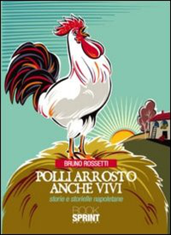 Polli arrosto anche vivi. Storie e storielle napoletane - Librerie.coop Polli arrosto anche vivi. Storie e storielle napoletane - Librerie.coop
