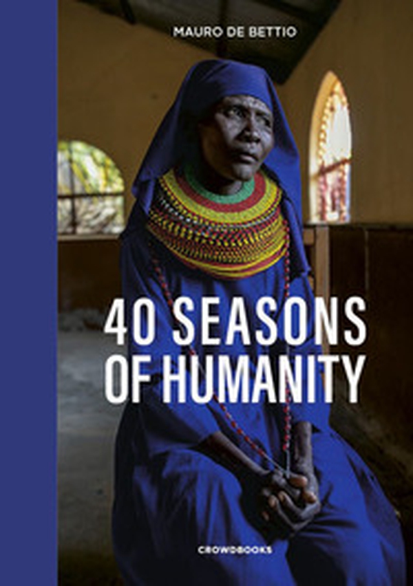 40 seasons of humanity. Ediz. italiana - Librerie.coop 40 seasons of humanity. Ediz. italiana - Librerie.coop