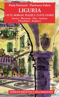 Liguria. Città, borghi, piazze e tante storie - Vol. 2 - Librerie.coop