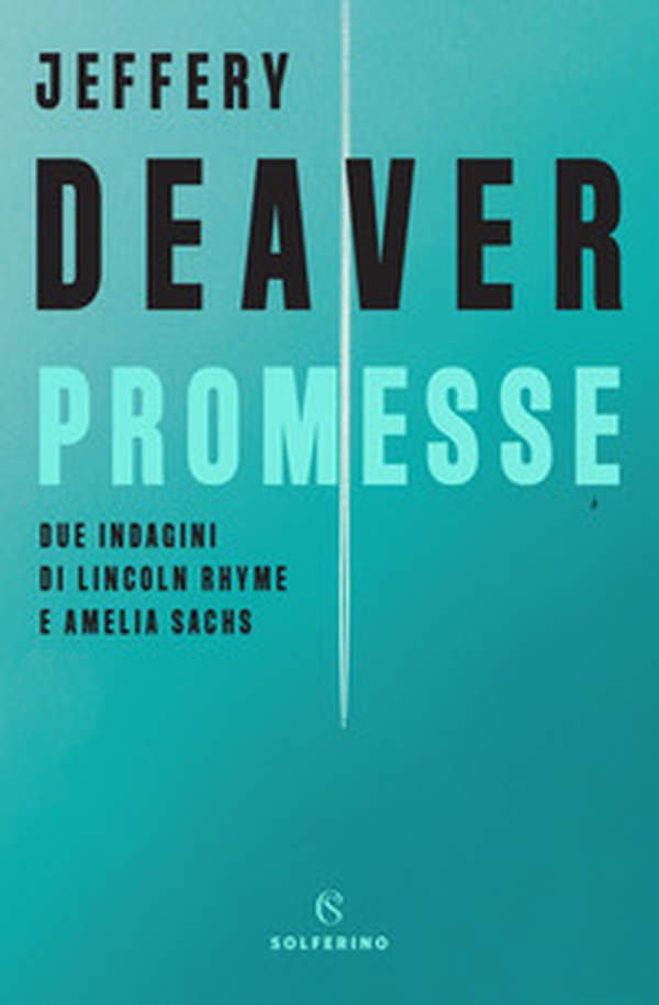 Promesse. Due indagini di Lincoln Rhyme e Amelia Sachs - Librerie.coop Promesse. Due indagini di Lincoln Rhyme e Amelia Sachs - Librerie.coop