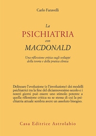 La psichiatria con MacDonald. Una riflessione critica sugli sviluppi della teoria e della pratica clinica - Librerie.coop