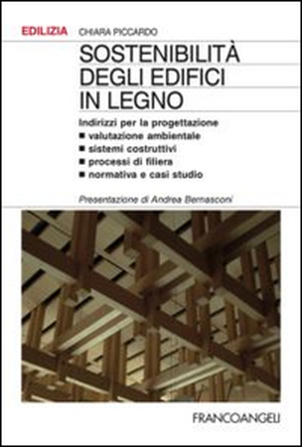Sostenibilità degli edifici in legno. Indirizzi per la progettazione. Valutazione ambientale, sistemi costruttivi, processi di filiera, normativa e casi studio - Librerie.coop Sostenibilità degli edifici in legno. Indirizzi per la progettazione. Valutazione ambientale, sistemi costruttivi, processi di filiera, normativa e casi studio - Librerie.coop