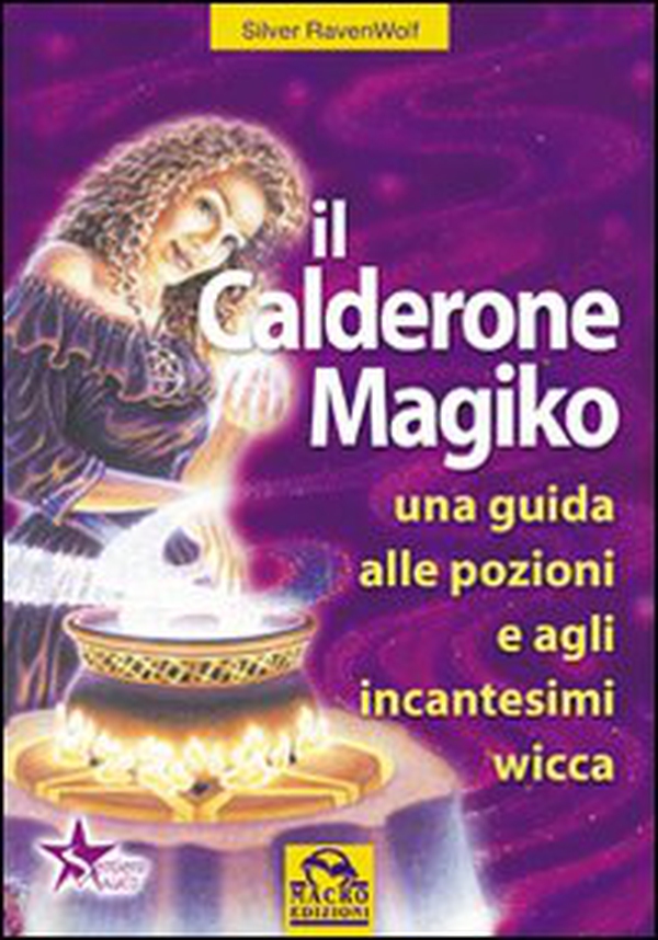 Il calderone magico. Una guida alle pozioni e agli incantesimi wicca - Librerie.coop Il calderone magico. Una guida alle pozioni e agli incantesimi wicca - Librerie.coop