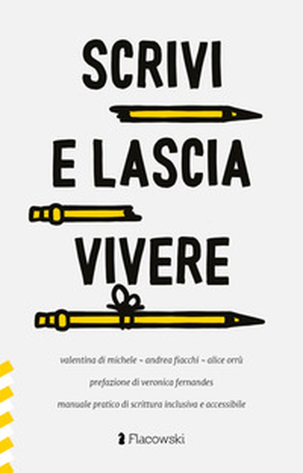 Scrivi e lascia vivere. Manuale pratico di scrittura inclusiva e accessibile - Librerie.coop Scrivi e lascia vivere. Manuale pratico di scrittura inclusiva e accessibile - Librerie.coop