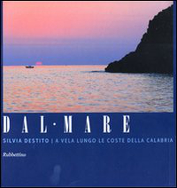Dal mare a vela lungo le coste della Calabria - Librerie.coop Dal mare a vela lungo le coste della Calabria - Librerie.coop