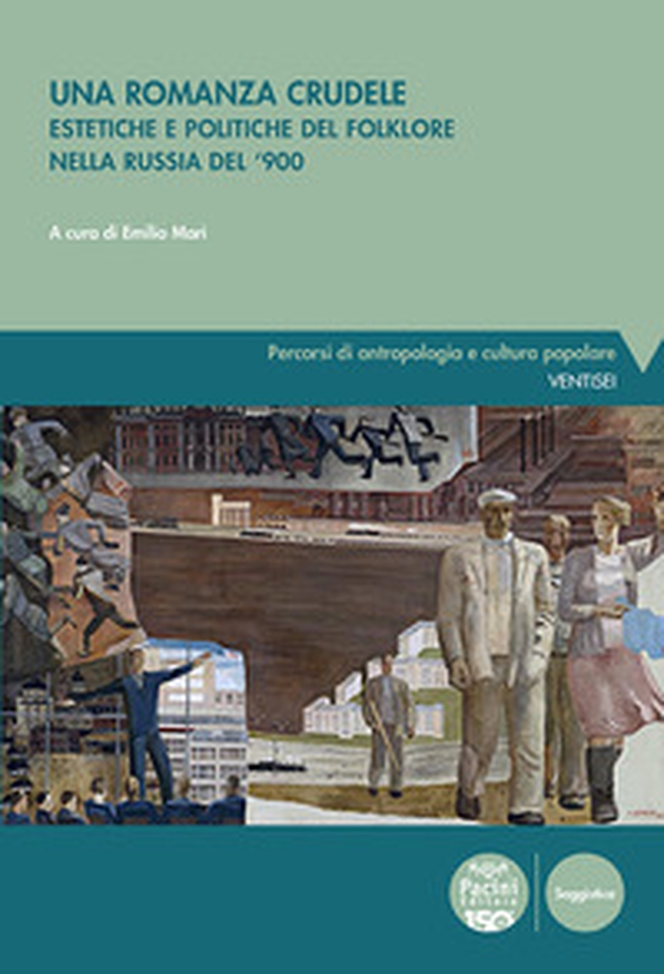 Una romanza crudele. Estetiche e politiche del folklore nella Russia del '900 - Librerie.coop Una romanza crudele. Estetiche e politiche del folklore nella Russia del '900 - Librerie.coop