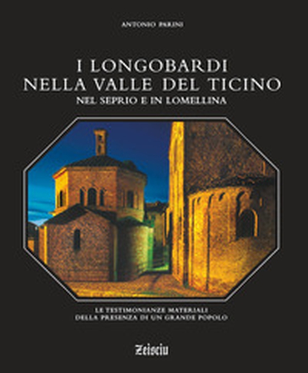 I Longobardi nella valle del Ticino, nel Seprio e in Lomellina. Le testimonianze materiali della presenza di un grande popolo - Librerie.coop I Longobardi nella valle del Ticino, nel Seprio e in Lomellina. Le testimonianze materiali della presenza di un grande popolo - Librerie.coop