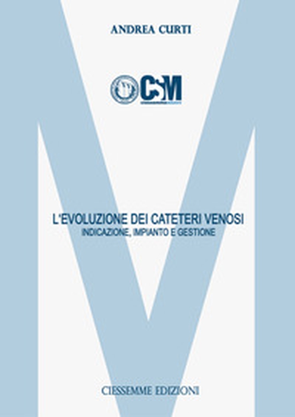 L'evoluzione dei cateteri venosi. Indicazione, impianto e gestione - Librerie.coop L'evoluzione dei cateteri venosi. Indicazione, impianto e gestione - Librerie.coop