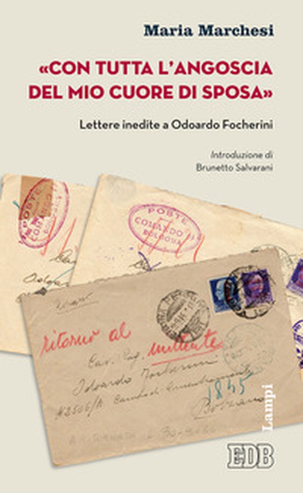 «Con tutta l'angoscia del mio cuore di sposa». Lettere inedite a Odoardo Focherini - Librerie.coop «Con tutta l'angoscia del mio cuore di sposa». Lettere inedite a Odoardo Focherini - Librerie.coop
